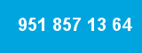 951 857 13 64 951 857 13 64